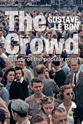 The Crowd: A Study of the Popular Mind (Solis Classics)