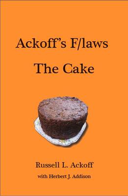 Ackoff's F/Laws the Cake