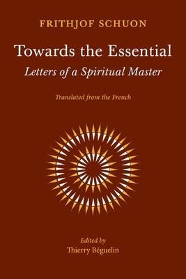 Towards the Essential: Letters of a Spiritual Master