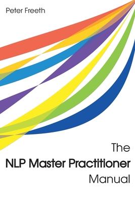 The NLP Master Practitioner Manual