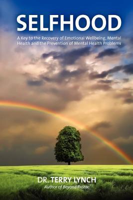 Selfhood: A Key to the Recovery of Emotional Wellbeing, Mental Health and the Prevention of Mental Health Problems