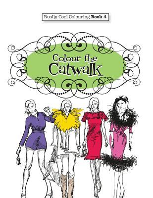 Really COOL Colouring Book 4: Colour The Catwalk