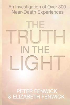 The Truth in the Light: An Investigation of Over 300 Near-Death Experiences