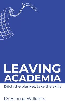 Leaving academia: Ditch the blanket, take the skills