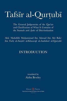 Tafsir al-Qurtubi - Introduction: The General Judgments of the Qur'an and Clarification of what it contains of the Sunnah and &#257;yahs of Discrimina