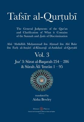 Tafsir al-Qurtubi Vol. 3: Juz' 3: S&#363;rat al-Baqarah 254 - 286 & S&#363;rah &#256;li 'Imr&#257;n 1 - 95