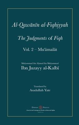 Al-Qawanin al-Fiqhiyyah: The Judgments of Fiqh Vol. 2 - Mu'&#257;mal&#257;t and other matters