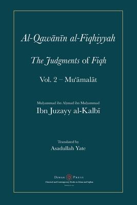 Al-Qawanin al-Fiqhiyyah: The Judgments of Fiqh Vol. 2 - Mu'&#257;mal&#257;t and other matters