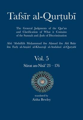 Tafsir al-Qurtubi Vol. 5: Juz' 5: S&#363;rat an-Nis&#257;' 23 - 176