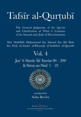 Tafsir al-Qurtubi Vol. 4: Juz' 4: S&#363;rah &#256;li 'Imr&#257;n 96 - S&#363;rat an-Nis&#257;' 1 - 23