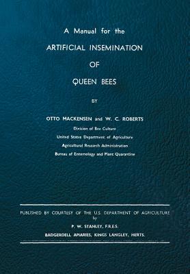 A Manual for the Artificial Insemination of Queen Bees