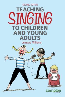 Teaching Singing to Children and Young Adults 2ed