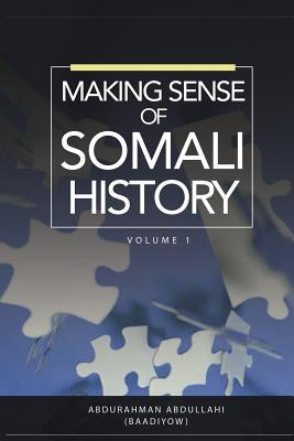 Making Sense of Somali History: Volume 1