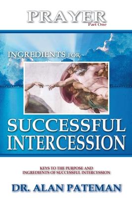 Prayer, Ingredients for Successful Intercession (Part One)