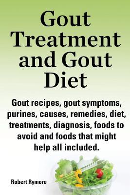 Gout Treatment and Gout Diet. Gout Recipes, Gout Symptoms, Purines, Causes, Remedies, Diet, Treatments, Diagnosis, Foods to Avoid and Foods That Might