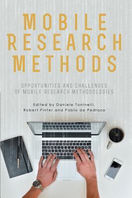 Mobile Research Methods: Opportunities and challenges of mobile research methodologies Subscription