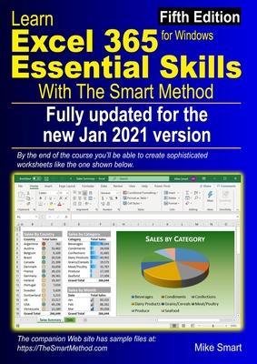 Learn Excel 365 Essential Skills with The Smart Method: Fifth Edition: updated for the Jan 2021 Semi-Annual version 2008