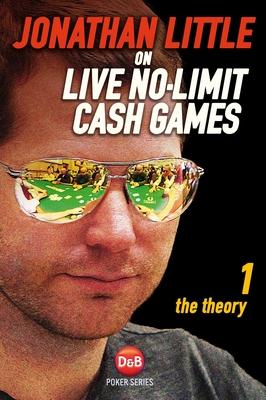 Jonathan Little on Live No-Limit Cash Games: The Theory Subscription