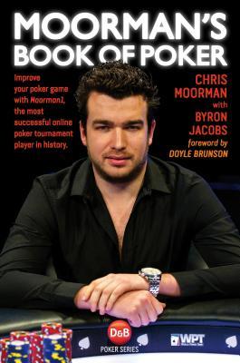 Moorman's Book of Poker: Improve your poker game with Moorman1, the most successful online poker tournament player in history