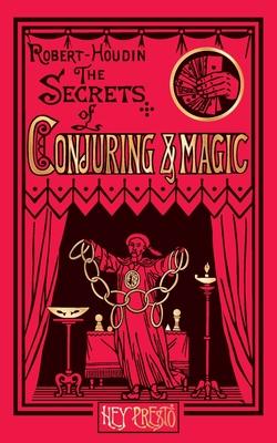 The Secrets of Conjuring and Magic: Or How to Become a Wizard (Hey Presto Magic Book) Subscription