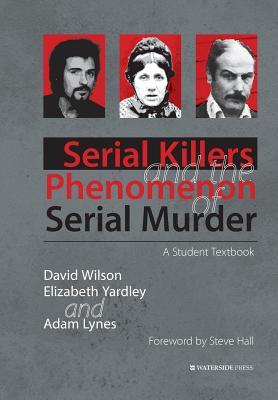 Serial Killers and the Phenomenon of Serial Murder: A Student Textbook Subscription