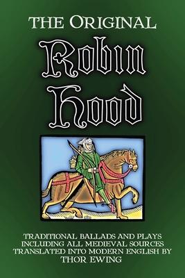 The Original Robin Hood: Traditional ballads and plays, including all medieval sources