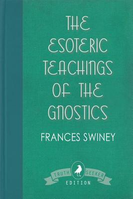 The Esoteric Teachings of the Gnostics