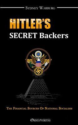 Hitler's Secret Backers: the financial sources of National Socialism