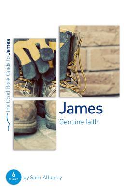 James: Genuine Faith: Six Studies for Individuals or Groups