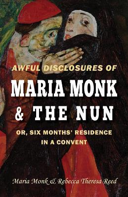 Awful Disclosures of Maria Monk & The Nun; or, Six Months' Residence in a Convent Subscription
