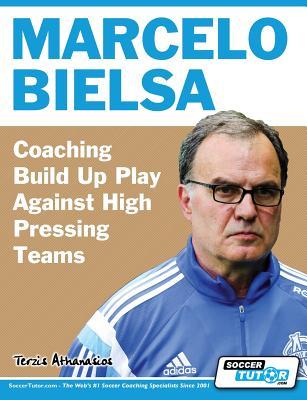 Marcelo Bielsa - Coaching Build Up Play Against High Pressing Teams