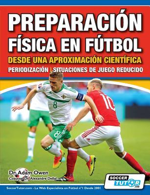 Preparacin Fsica en Ftbol desde una Aproximacin Cientfica - Periodizacin Situaciones de juego reducido