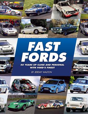 Fast Fords: 50 Years Up Close and Personal with Ford's Finest