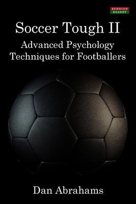 Soccer Tough 2: Advanced Psychology Techniques for Footballers