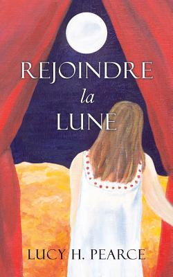 Rejoindre la Lune / Reaching for the Moon (French edition): Le guide des cycles pour une jeune fille