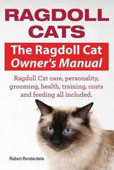 Ragdoll Cats. The Ragdoll Cat Owners Manual. Ragdoll Cat care, personality, grooming, health, training, costs and feeding all included. Subscription