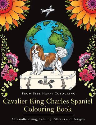 Cavalier King Charles Spaniel Colouring Book: Fun Cavalier King Charles Spaniel Coloring Book for Adults and Kids 10+