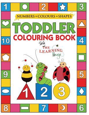 My Numbers, Colours and Shapes Toddler Colouring Book with The Learning Bugs: Fun Children's Activity Colouring Books for Toddlers and Kids Ages 2, 3,