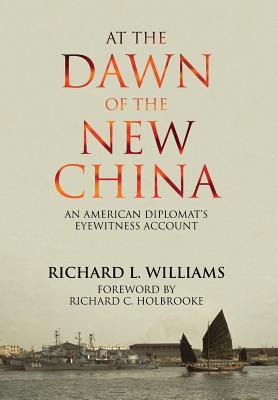 At the Dawn of the New China: An American Diplomat's Eyewitness Account