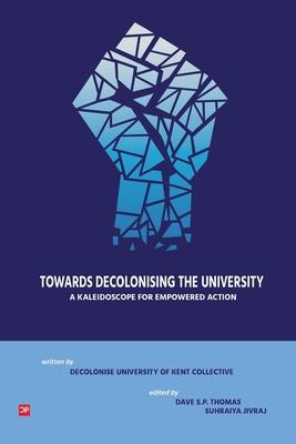 Towards Decolonising the University: A Kaleidoscope for Empowered Action