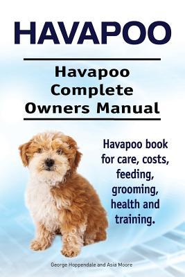 Havapoo. Havapoo Complete Owners Manual. Havapoo book for care, costs, feeding, grooming, health and training. Subscription