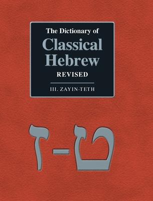 The Dictionary of Classical Hebrew Revised. III. Zayin-Teth.