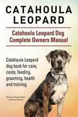 Catahoula Leopard. Catahoula Leopard dog Dog Complete Owners Manual. Catahoula Leopard dog book for care, costs, feeding, grooming, health and trainin Subscription