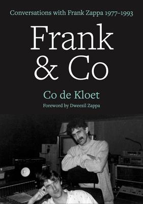 Frank & Co: Conversations with Frank Zappa 1977-1993