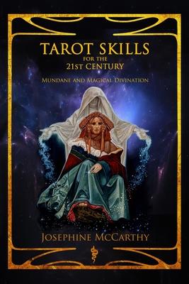 Tarot Skills for the 21st Century: Mundane and Magical Divination