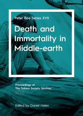 Death and Immortality in Middle-earth: Peter Roe Series XVII