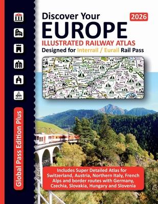 European Railway Atlas - Designed for Interrail/Eurail Rail Pass 2026: Includes detailed Atlas for Switzerland, Austria, Northern Italy and French Alp Subscription
