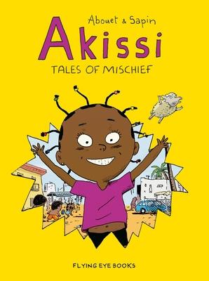 Akissi: Tales of Mischief: Akissi Book 1