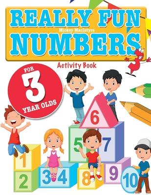 Really Fun Numbers For 3 Year Olds: A fun & educational counting numbers activity book for three year old children