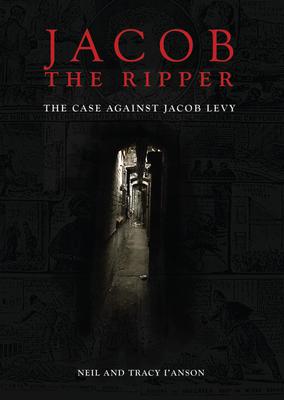 Jacob the Ripper: The Case Against Jacob Levy